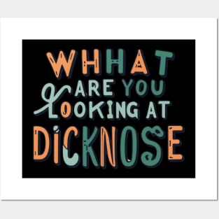 what are you looking at dicknose Posters and Art